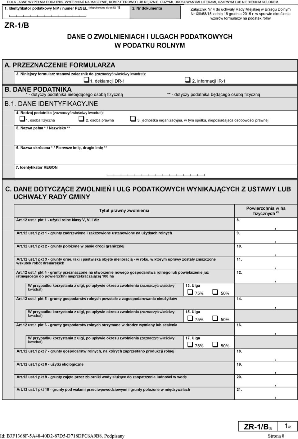 Nr dokumentu ZR-1/B DANE O ZWOLNIENIACH I ULGACH PODATKOWYCH W PODATKU ROLNYM Załącznik Nr 4 do uchwały Rady Miejskiej w Brzegu Dolnym Nr XIII/68/15 z dnia 16 grudnia 2015 r.