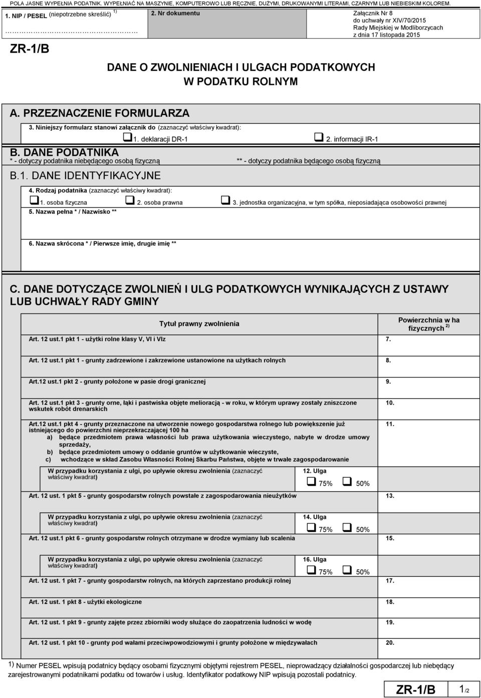 Niniejszy formularz stanowi załącznik do (zaznaczyć właściwy kwadrat): 1. deklaracji DR-1 2. informacji IR-1 B.