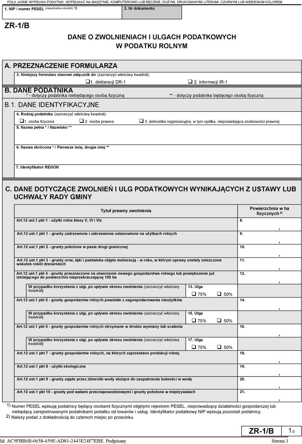 deklaracji DR-1 2. informacji IR-1 B. DANE PODATNIKA * - dotyczy podatnika niebędącego osobą fizyczną ** - dotyczy podatnika będącego osobą fizyczną B.1. DANE IDENTYFIKACYJNE 4.