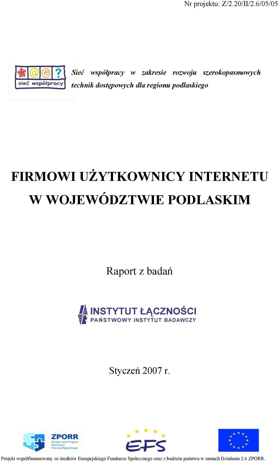 regionu podlaskiego FIRMOWI UŻYTKOWNICY INTERNETU W WOJEWÓDZTWIE PODLASKIM Raport z