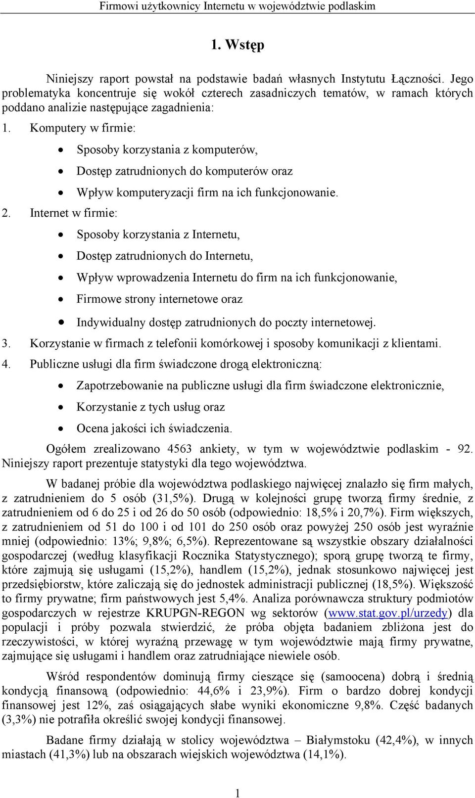 Komputery w firmie: Sposoby korzystania z komputerów, Dostęp zatrudnionych do komputerów oraz Wpływ komputeryzacji firm na ich funkcjonowanie. 2.