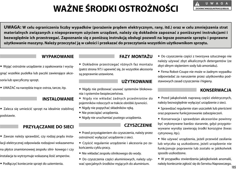 Zapoznanie się z poniższą instrukcją obsługi pozwoli na lepsze poznanie sprzętu i poprawne użytkowanie maszyny.