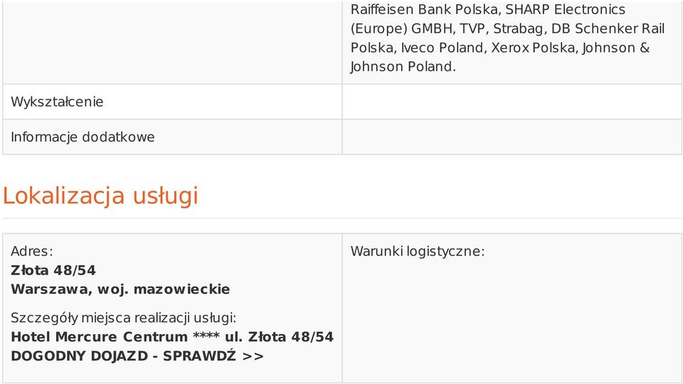 Wykształcenie Informacje dodatkowe Lokalizacja usługi Adres: Złota 48/54 Warszawa, woj.