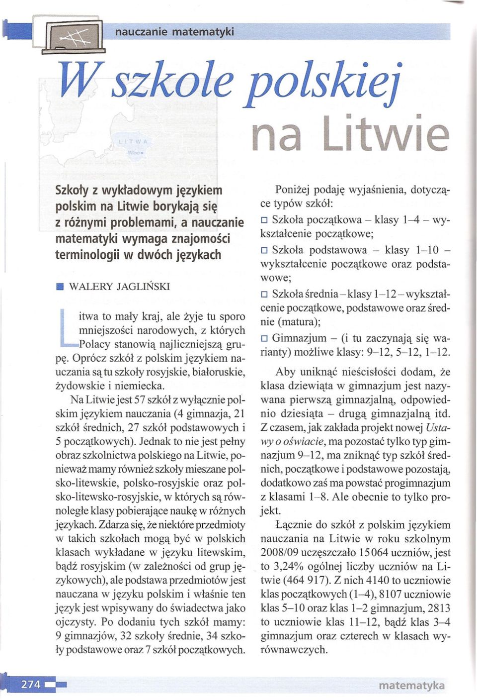 narodowych, z kt6rych Litwa Polacy to stanowi'lc maly kraj, najiiczniejsz'lc ale zyje tu sporo grup~.