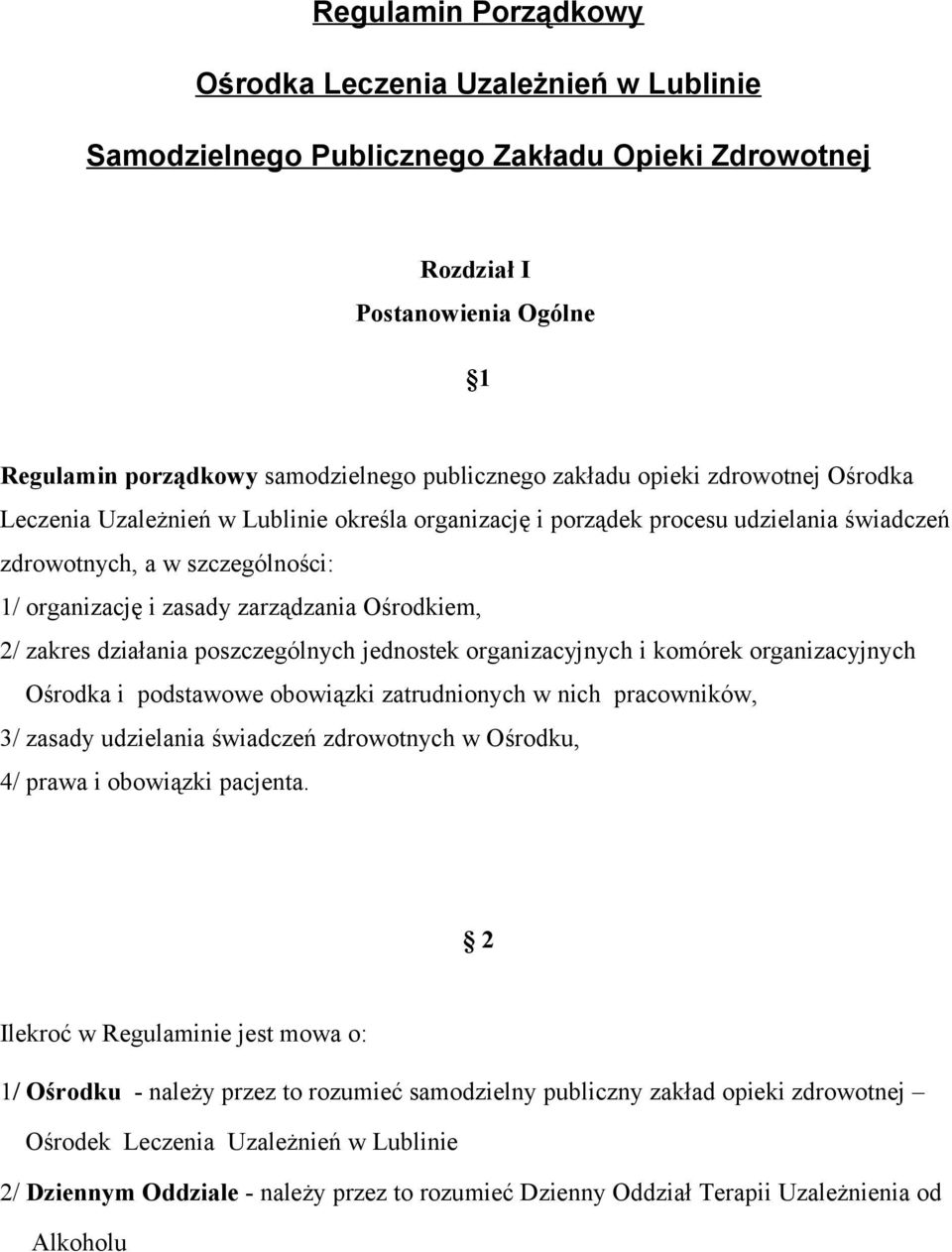 Ośrodkiem, 2/ zakres działania poszczególnych jednostek organizacyjnych i komórek organizacyjnych Ośrodka i podstawowe obowiązki zatrudnionych w nich pracowników, 3/ zasady udzielania świadczeń