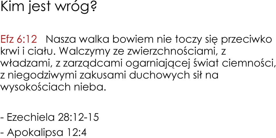 Walczymy ze zwierzchnościami, z władzami, z zarządcami