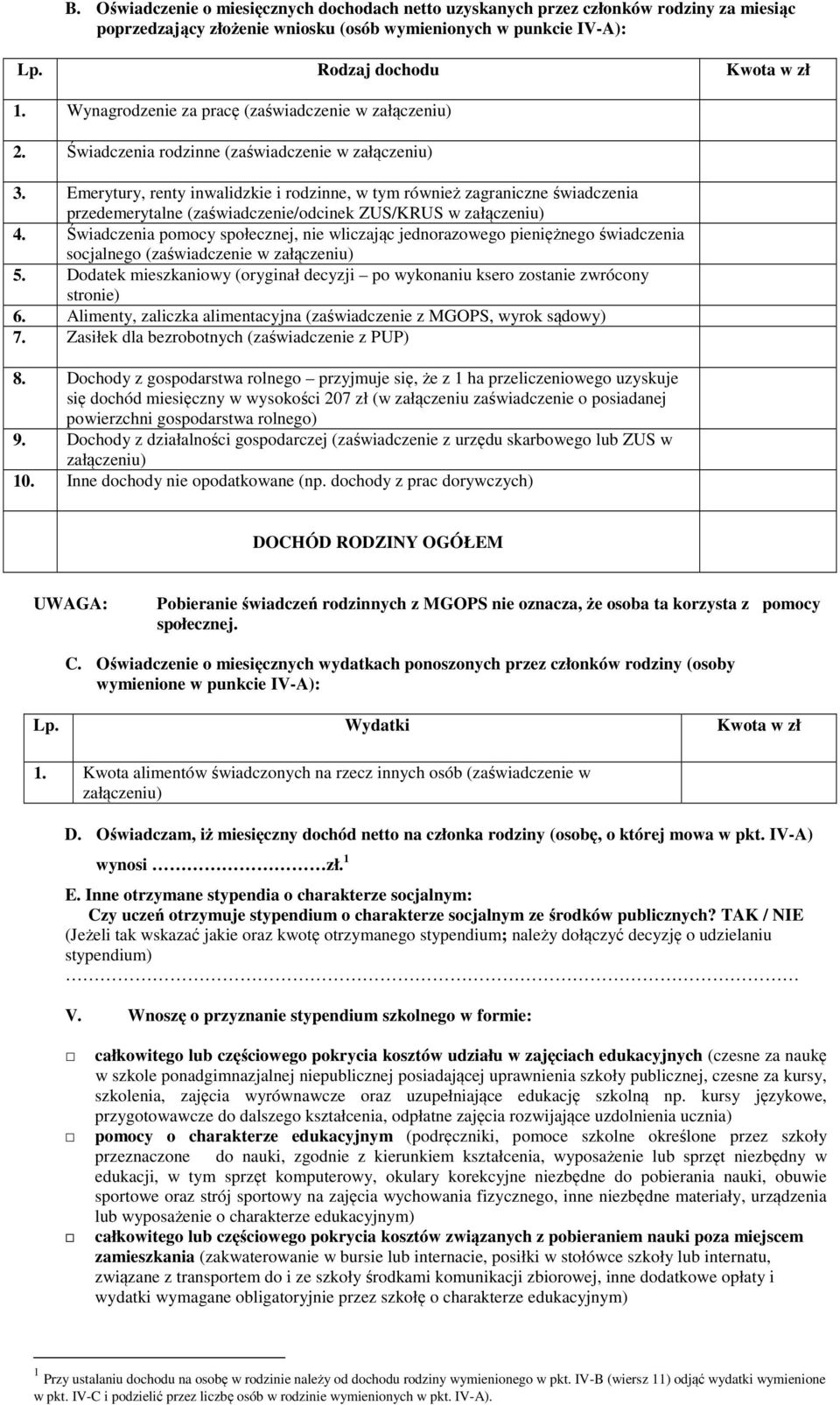 Emerytury, renty inwalidzkie i rodzinne, w tym również zagraniczne świadczenia przedemerytalne (zaświadczenie/odcinek ZUS/KRUS w załączeniu) 4.