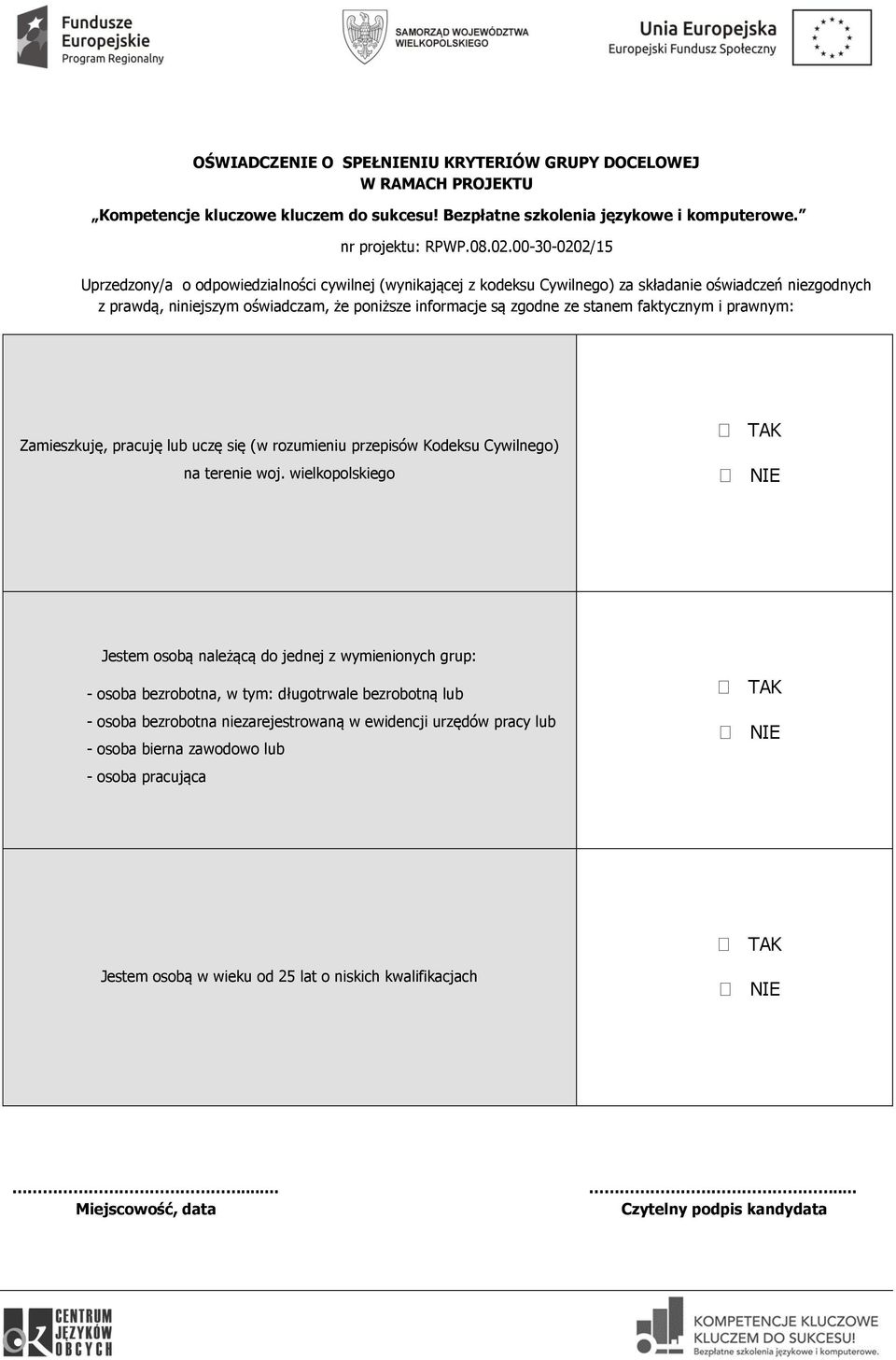 stanem faktycznym i prawnym: Zamieszkuję, pracuję lub uczę się (w rozumieniu przepisów Kodeksu Cywilnego) na terenie woj.