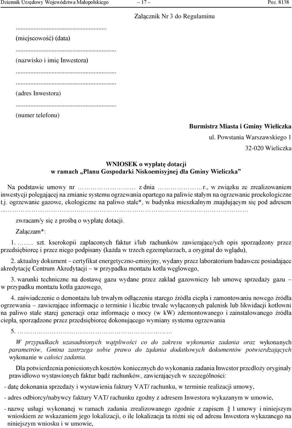 Powstania Warszawskiego 1 32-020 Wieliczka WNIOSEK o wypłatę dotacji w ramach Planu Gospodarki Niskoemisyjnej dla Gminy Wieliczka Na podstawie umowy nr z dnia r.