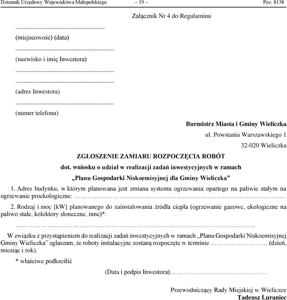 wniosku o udział w realizacji zadań inwestycyjnych w ramach Planu Gospodarki Niskoemisyjnej dla Gminy Wieliczka ul. Powstania Warszawskiego 1 32-020 Wieliczka 1.