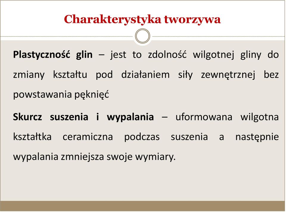 powstawania pęknięd Skurcz suszenia i wypalania uformowana wilgotna