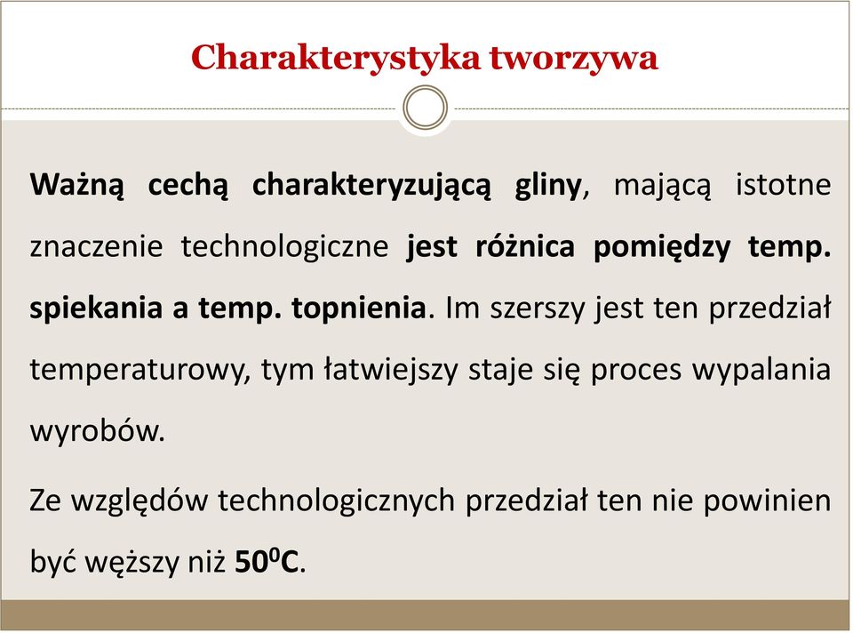 Im szerszy jest ten przedział temperaturowy, tym łatwiejszy staje się proces