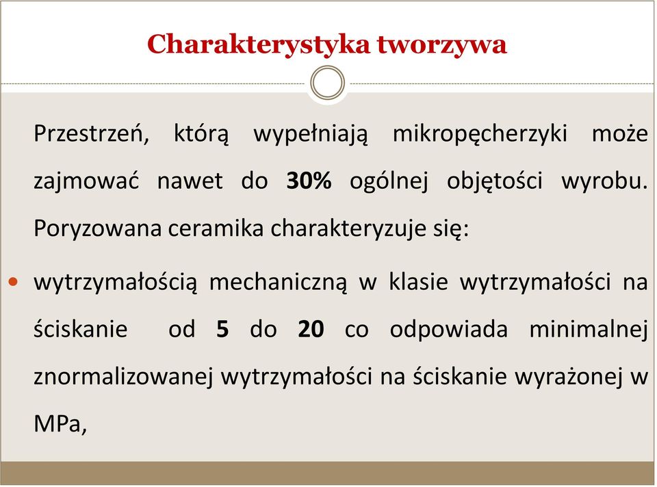 Poryzowana ceramika charakteryzuje się: wytrzymałością mechaniczną w klasie