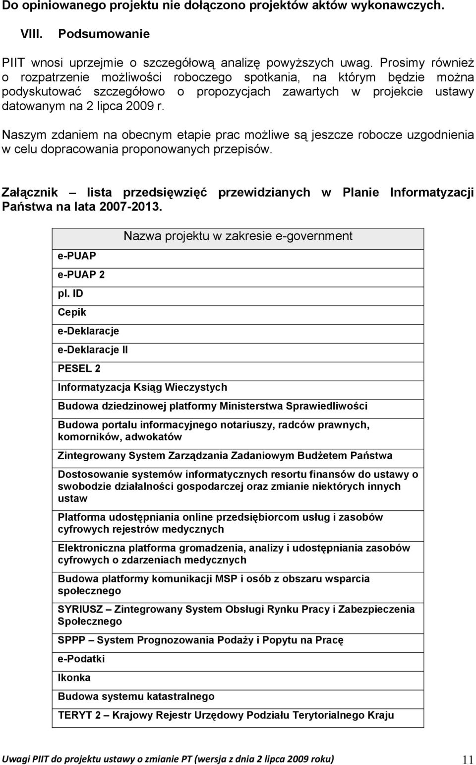 Naszym zdaniem na obecnym etapie prac możliwe są jeszcze robocze uzgodnienia w celu dopracowania proponowanych przepisów.