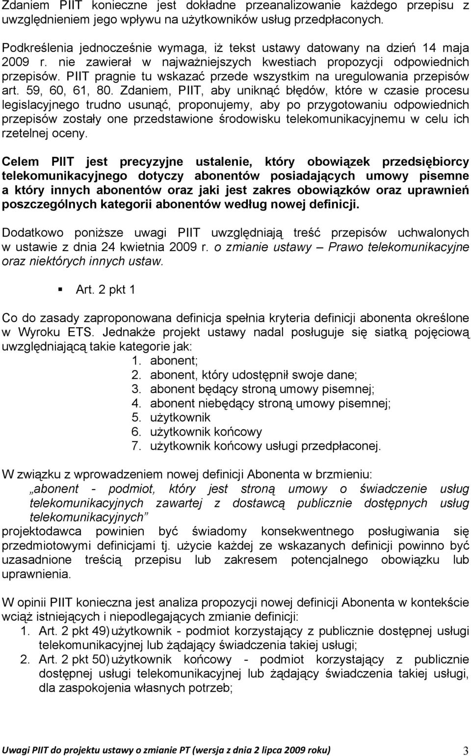 PIIT pragnie tu wskazać przede wszystkim na uregulowania przepisów art. 59, 60, 61, 80.