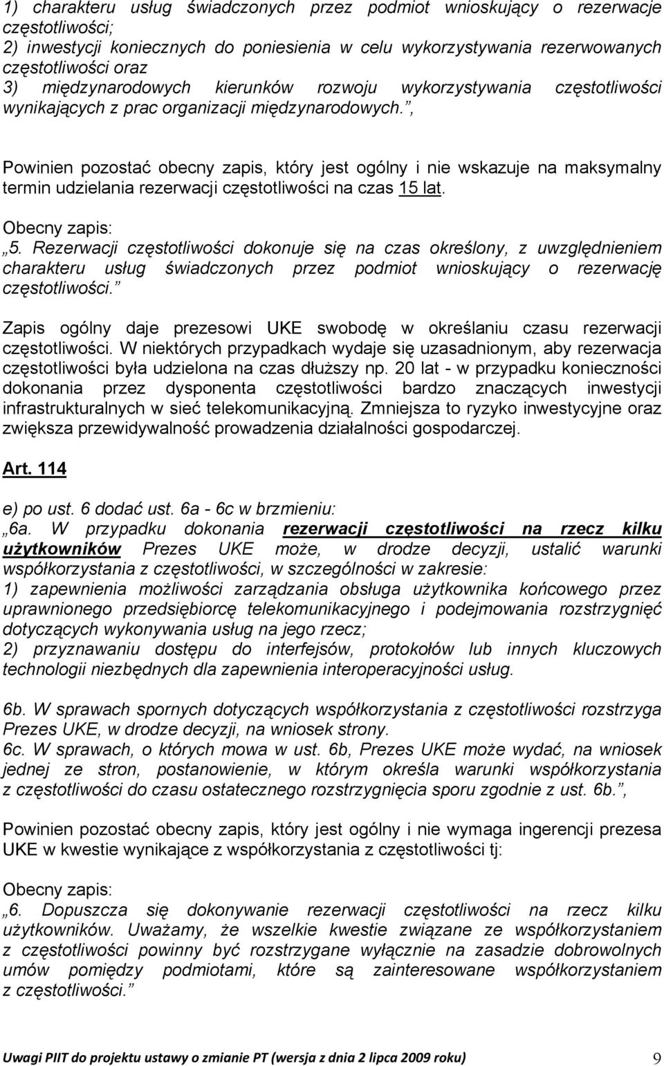 , Powinien pozostać obecny zapis, który jest ogólny i nie wskazuje na maksymalny termin udzielania rezerwacji częstotliwości na czas 15 lat. Obecny zapis: 5.