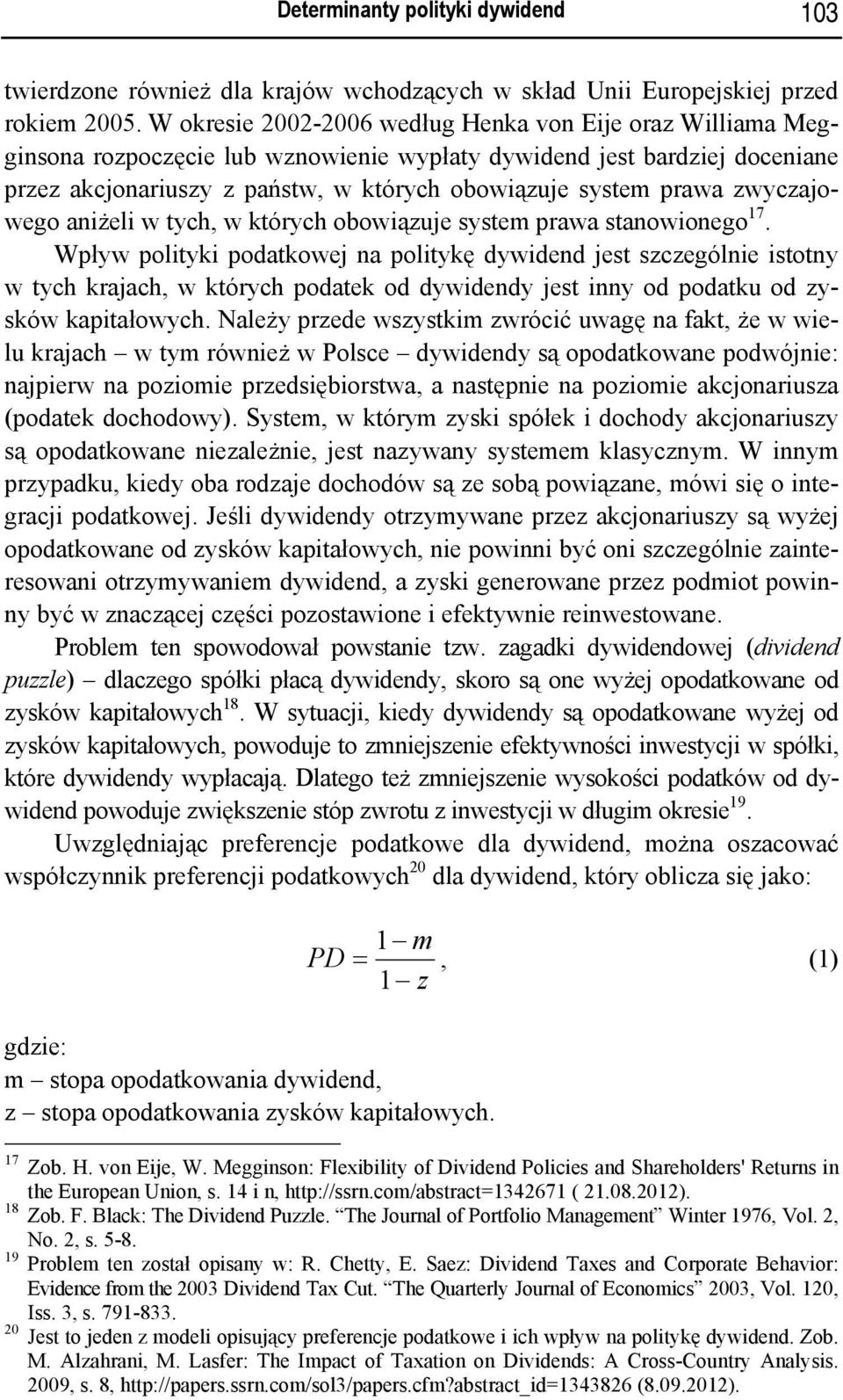 zwyczajowego aniżeli w tych, w których obowiązuje system prawa stanowionego 17.