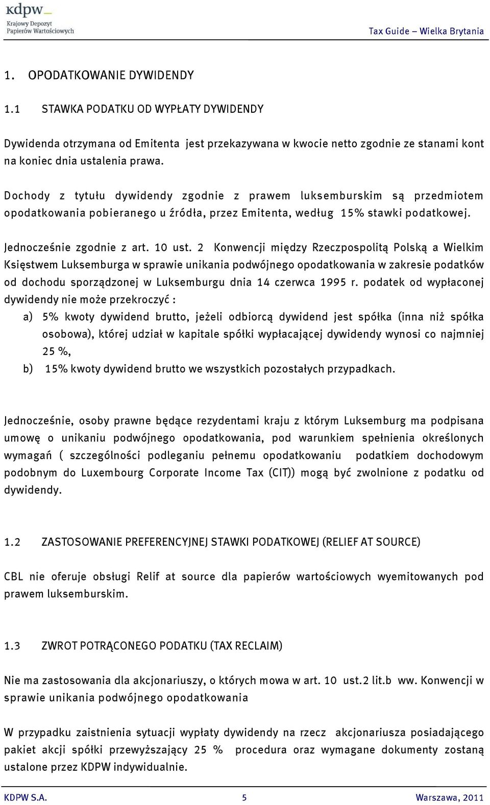 2 Konwencji między Rzeczpospolitą Polską a Wielkim Księstwem Luksemburga w sprawie unikania podwójnego opodatkowania w zakresie podatków od dochodu sporządzonej w Luksemburgu dnia 14 czerwca 1995 r.