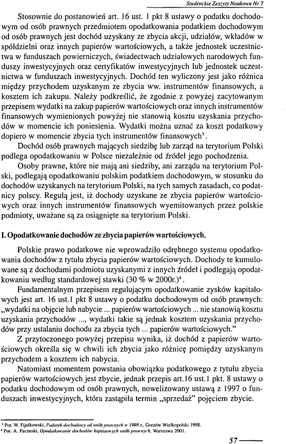innych papierów wartościow ych, a także jednostek uczestnictw a w funduszach pow ierniczych, św iadectwach udziałow ych narodow ych funduszy inw estycyjnych oraz certyfikatów inw estycyjnych lub