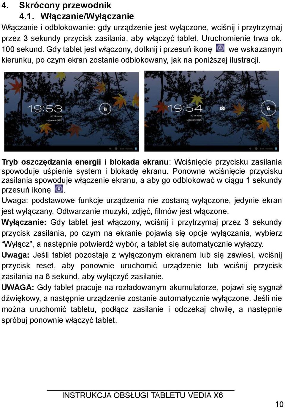 Tryb oszczędzania energii i blokada ekranu: Wciśnięcie przycisku zasilania spowoduje uśpienie system i blokadę ekranu.