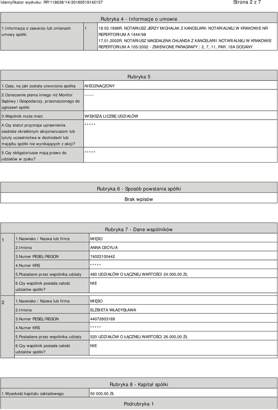 Oznaczenie pisma innego niż Monitor Sądowy i Gospodarczy, przeznaczonego do ogłoszeń spółki 3.Wspólnik może mieć: 4.