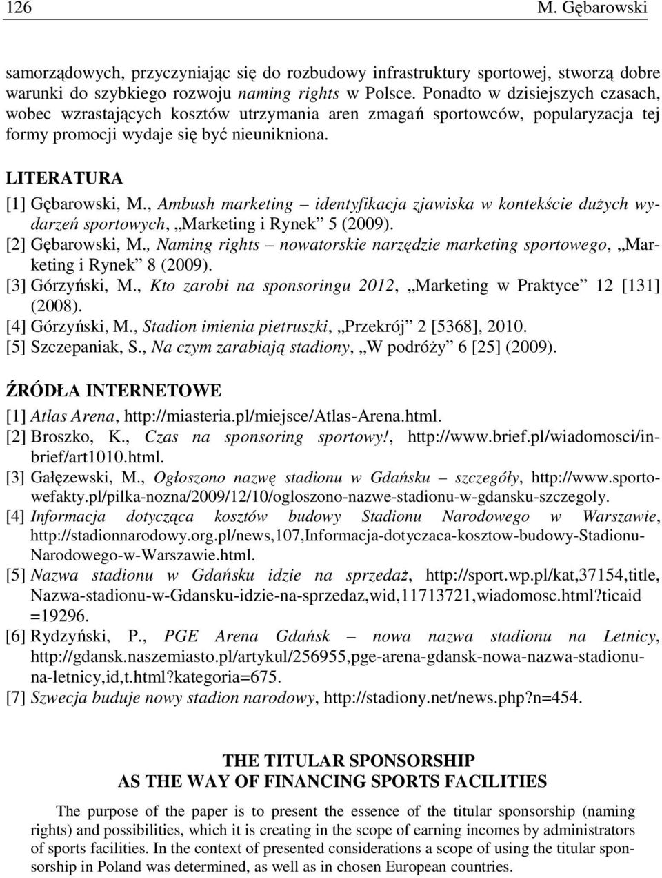 , Ambush marketing identyfikacja zjawiska w kontekście duŝych wydarzeń sportowych, Marketing i Rynek 5 (2009). [2] Gębarowski, M.