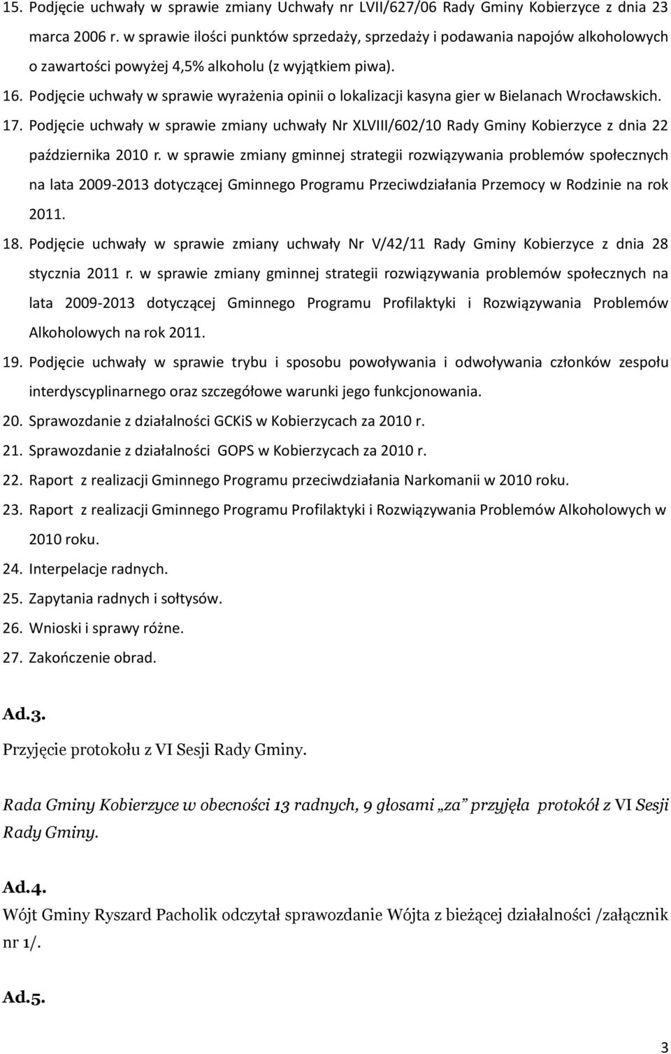 Podjęcie uchwały w sprawie wyrażenia opinii o lokalizacji kasyna gier w Bielanach Wrocławskich. 17.