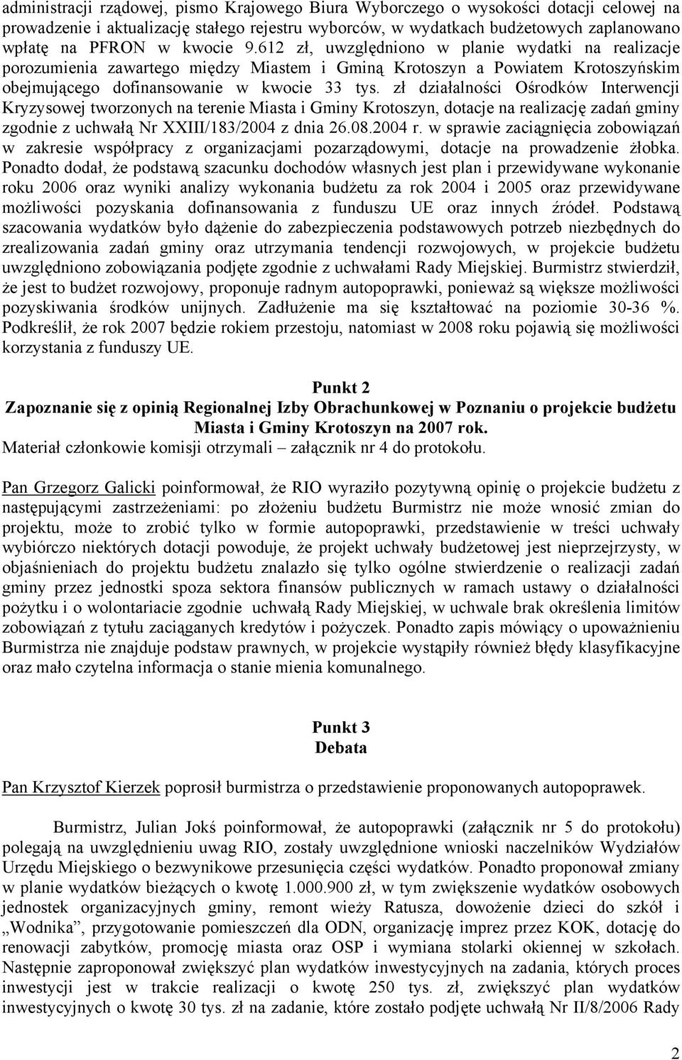 zł działalności Ośrodków Interwencji Kryzysowej tworzonych na terenie Miasta i Gminy Krotoszyn, dotacje na realizację zadań gminy zgodnie z uchwałą Nr XXIII/183/2004 z dnia 26.08.2004 r.