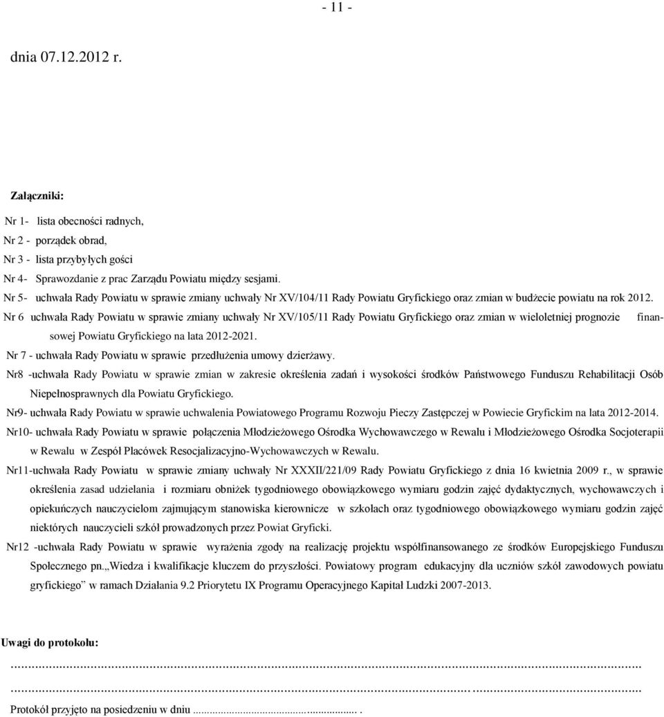 Nr 6 uchwała Rady Powiatu w sprawie zmiany uchwały Nr XV/105/11 Rady Powiatu Gryfickiego oraz zmian w wieloletniej prognozie finansowej Powiatu Gryfickiego na lata 2012-2021.