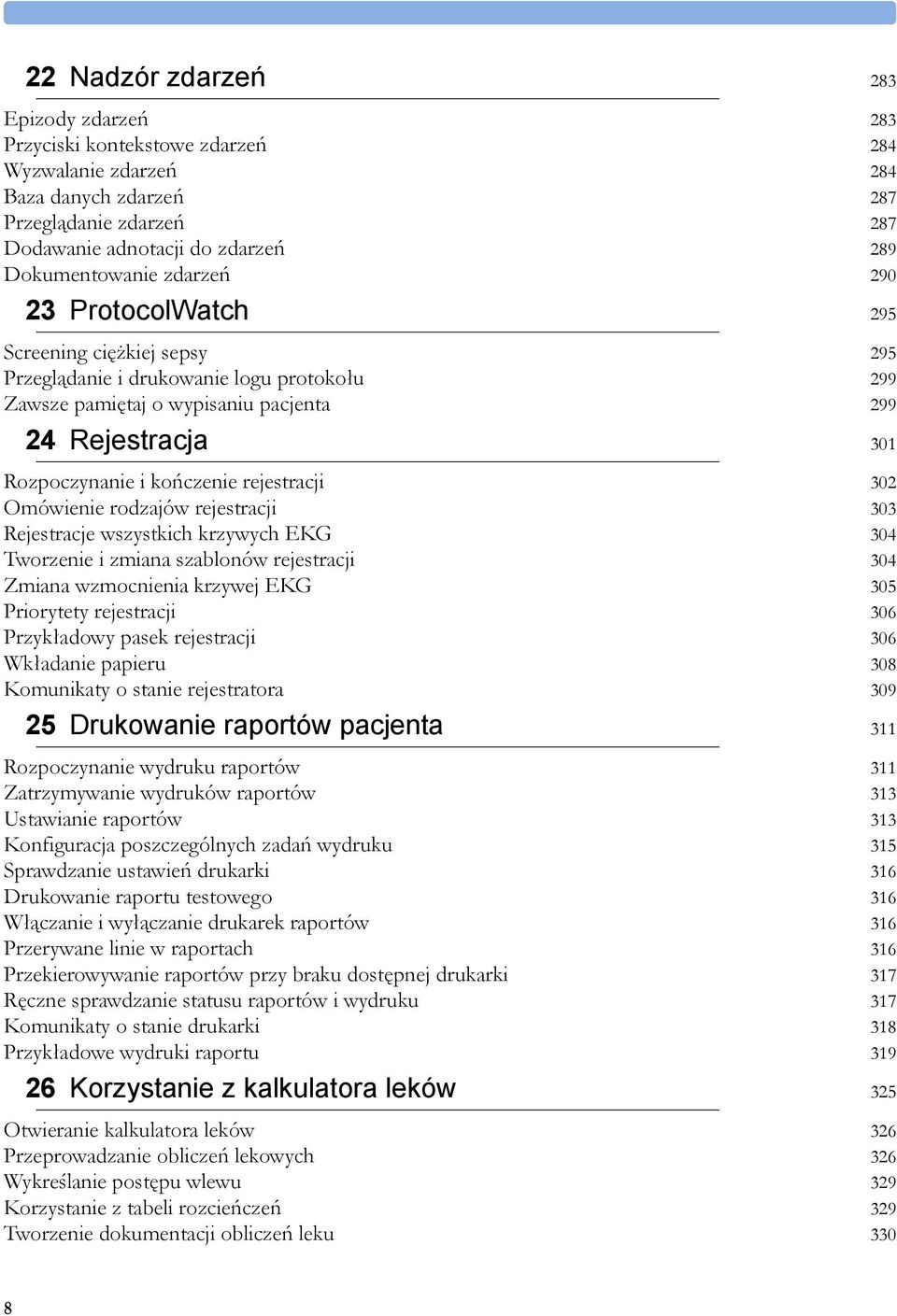 rejestracji 302 Omówienie rodzajów rejestracji 303 Rejestracje wszystkich krzywych EKG 304 Tworzenie i zmiana szablonów rejestracji 304 Zmiana wzmocnienia krzywej EKG 305 Priorytety rejestracji 306