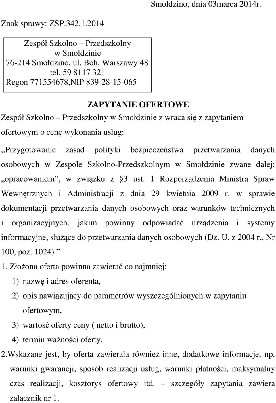 bezpieczeństwa przetwarzania danych osobowych w Zespole Szkolno-Przedszkolnym w Smołdzinie zwane dalej: opracowaniem, w związku z 3 ust.