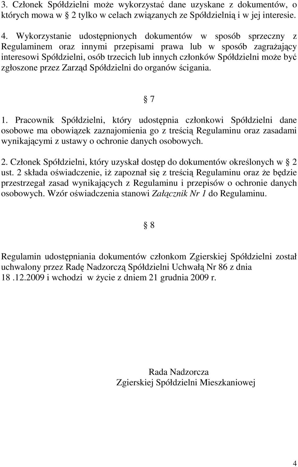 moŝe być zgłoszone przez Zarząd Spółdzielni do organów ścigania. 7 1.