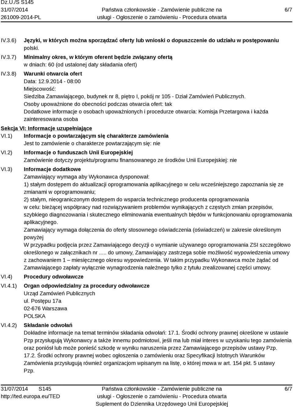 2014-08:00 Miejscowość: Siedziba Zamawiającego, budynek nr 8, piętro I, pokój nr 105 - Dział Zamówień Publicznych.