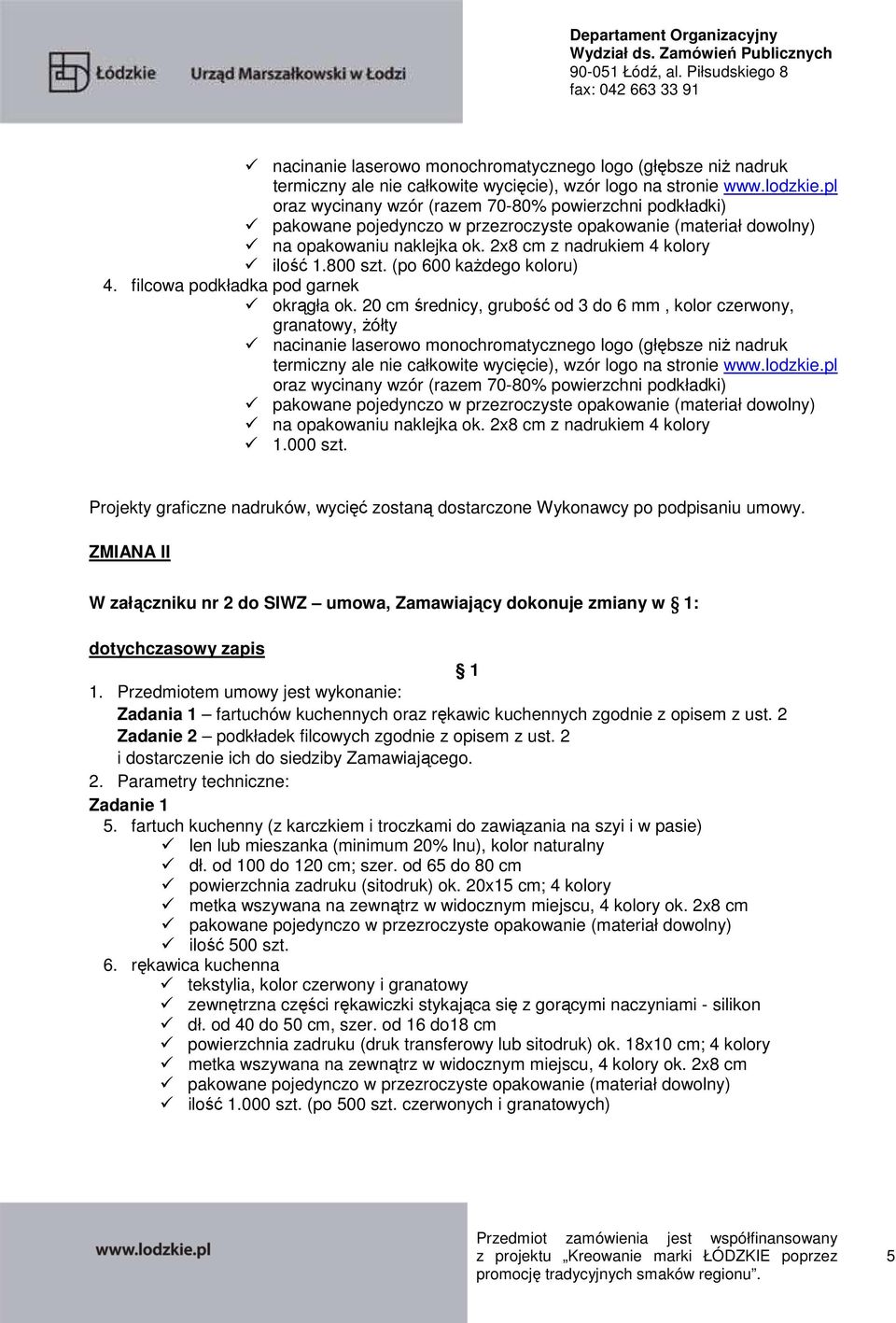 20 cm średnicy, grubość od 3 do 6 mm, kolor czerwony, pl oraz wycinany wzór (razem 70-80% powierzchni podkładki) 1.000 szt.