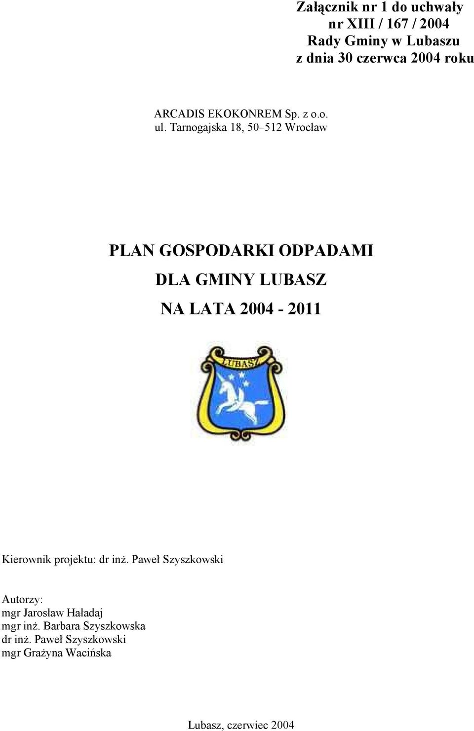 Tarnogajska 18, 50 512 Wrocław PLAN GOSPODARKI ODPADAMI DLA GMINY LUBASZ NA LATA 2004-2011