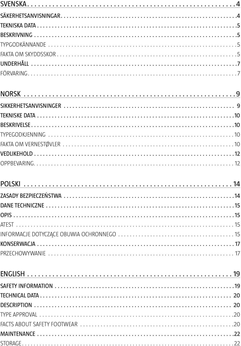 14 ZASADY BEZPIECZEŃSTWA 14 DANE TECHNICZNE 15 OPIS 15 Atest 15 Informacje dotyczące obuwia ochronnego 15 KONSERWACJA 17 PRZECHOWYWANIE