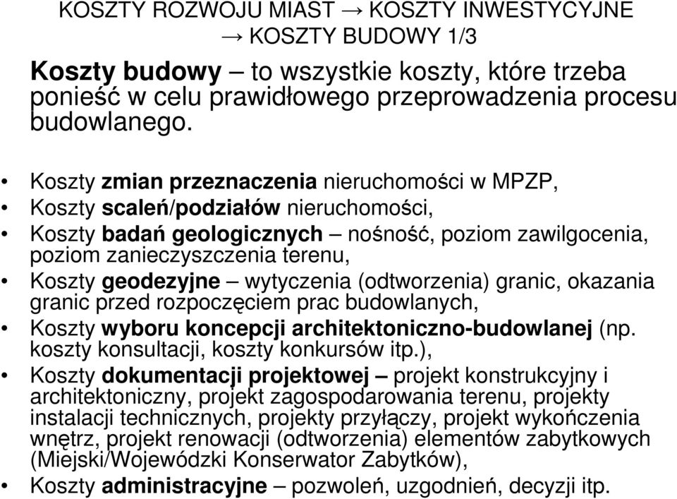 wytyczenia (odtworzenia) granic, okazania granic przed rozpoczęciem prac budowlanych, Koszty wyboru koncepcji architektoniczno-budowlanej (np. koszty konsultacji, koszty konkursów itp.