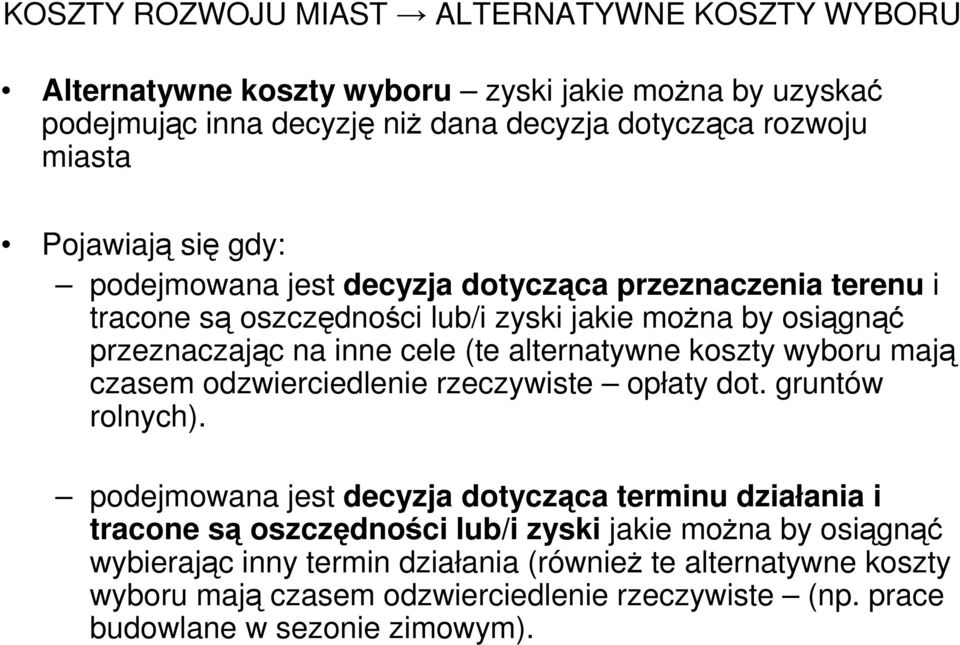 alternatywne koszty wyboru mają czasem odzwierciedlenie rzeczywiste opłaty dot. gruntów rolnych).