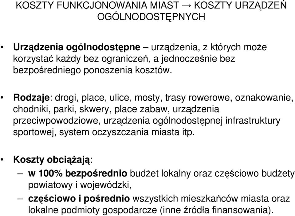 Rodzaje: drogi, place, ulice, mosty, trasy rowerowe, oznakowanie, chodniki, parki, skwery, place zabaw, urządzenia przeciwpowodziowe, urządzenia