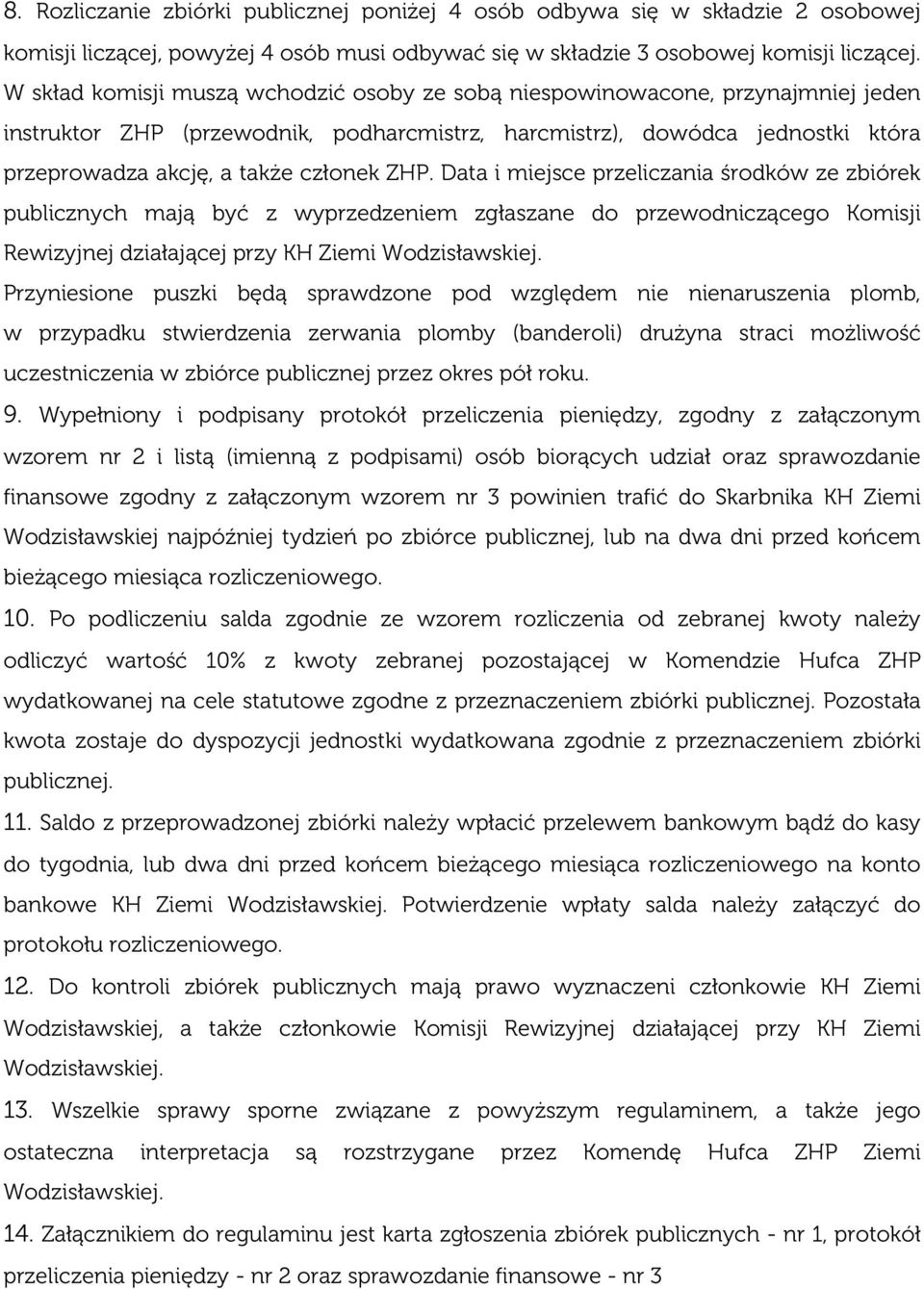 ZHP. Data i miejsce przeliczania środków ze zbiórek publicznych mają być z wyprzedzeniem zgłaszane do przewodniczącego Komisji Rewizyjnej działającej przy KH Ziemi Wodzisławskiej.