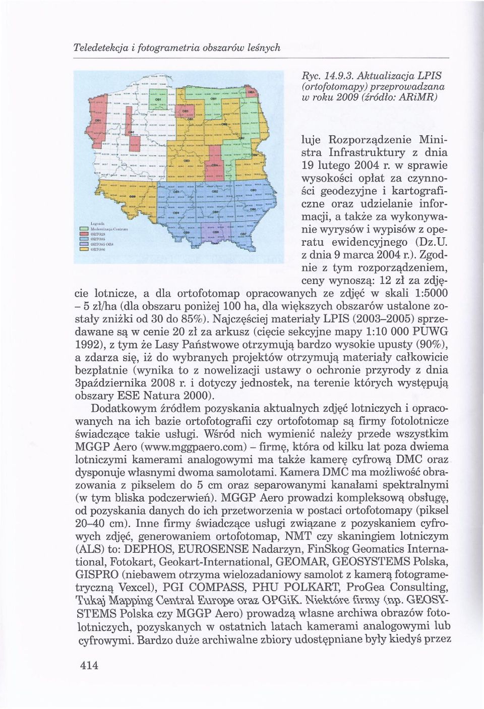 w sprawie wysokości opłat za czynności geodezyjne i kartograficzne oraz udzielanie informacji, a także za wykonywanie wyrysów i wypisów z operatu ewidencyjnego (Dz.U. z dnia 9 marca 2004 r.).