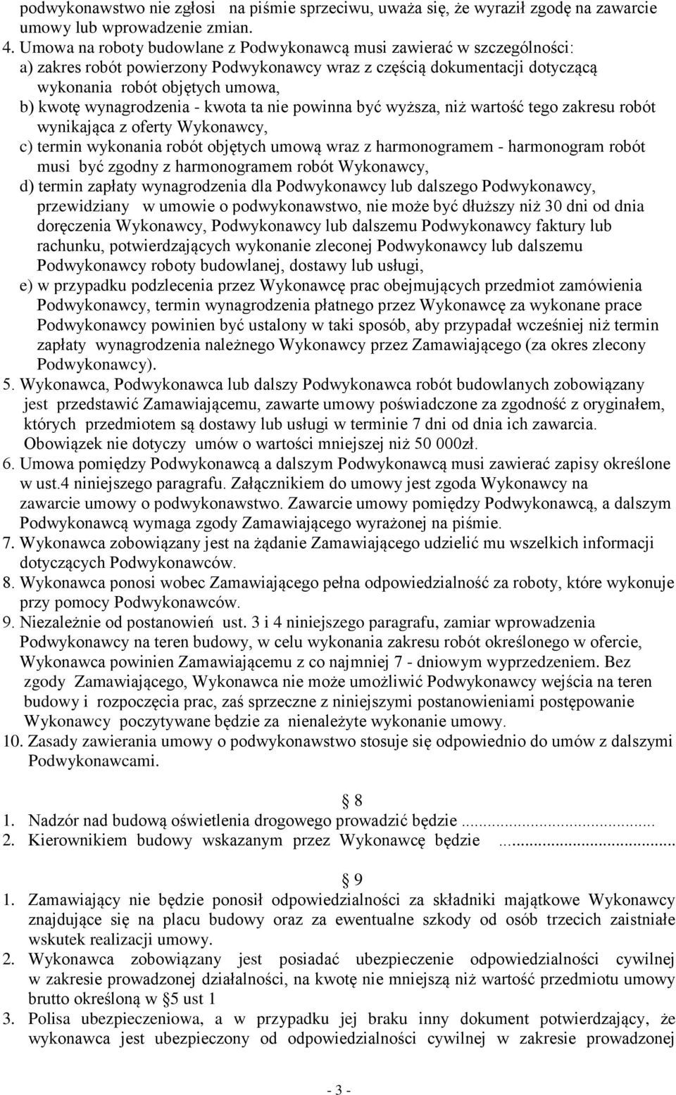 wynagrodzenia - kwota ta nie powinna być wyższa, niż wartość tego zakresu robót wynikająca z oferty Wykonawcy, c) termin wykonania robót objętych umową wraz z harmonogramem - harmonogram robót musi