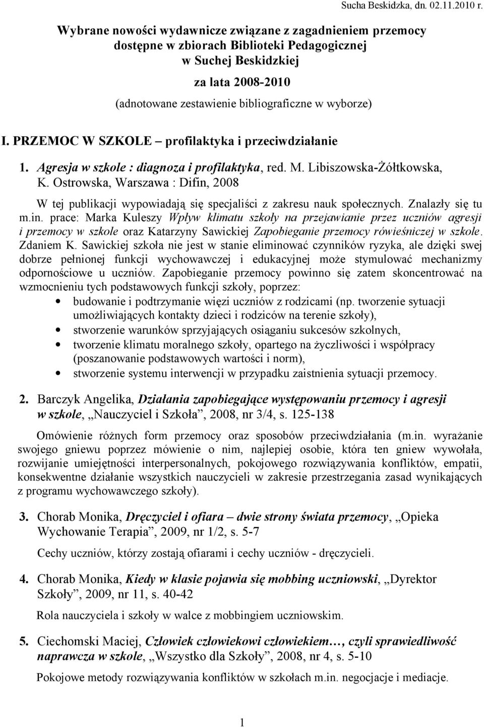 PRZEMOC W SZKOLE profilaktyka i przeciwdziałanie 1. Agresja w szkole : diagnoza i profilaktyka, red. M. Libiszowska-Żółtkowska, K.