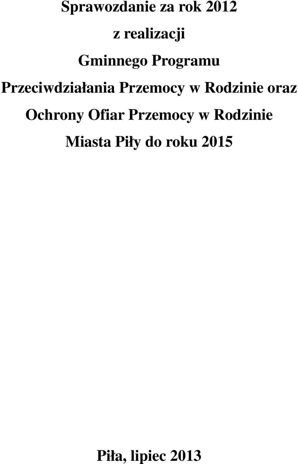 w Rodzinie oraz Ochrony Ofiar Przemocy w