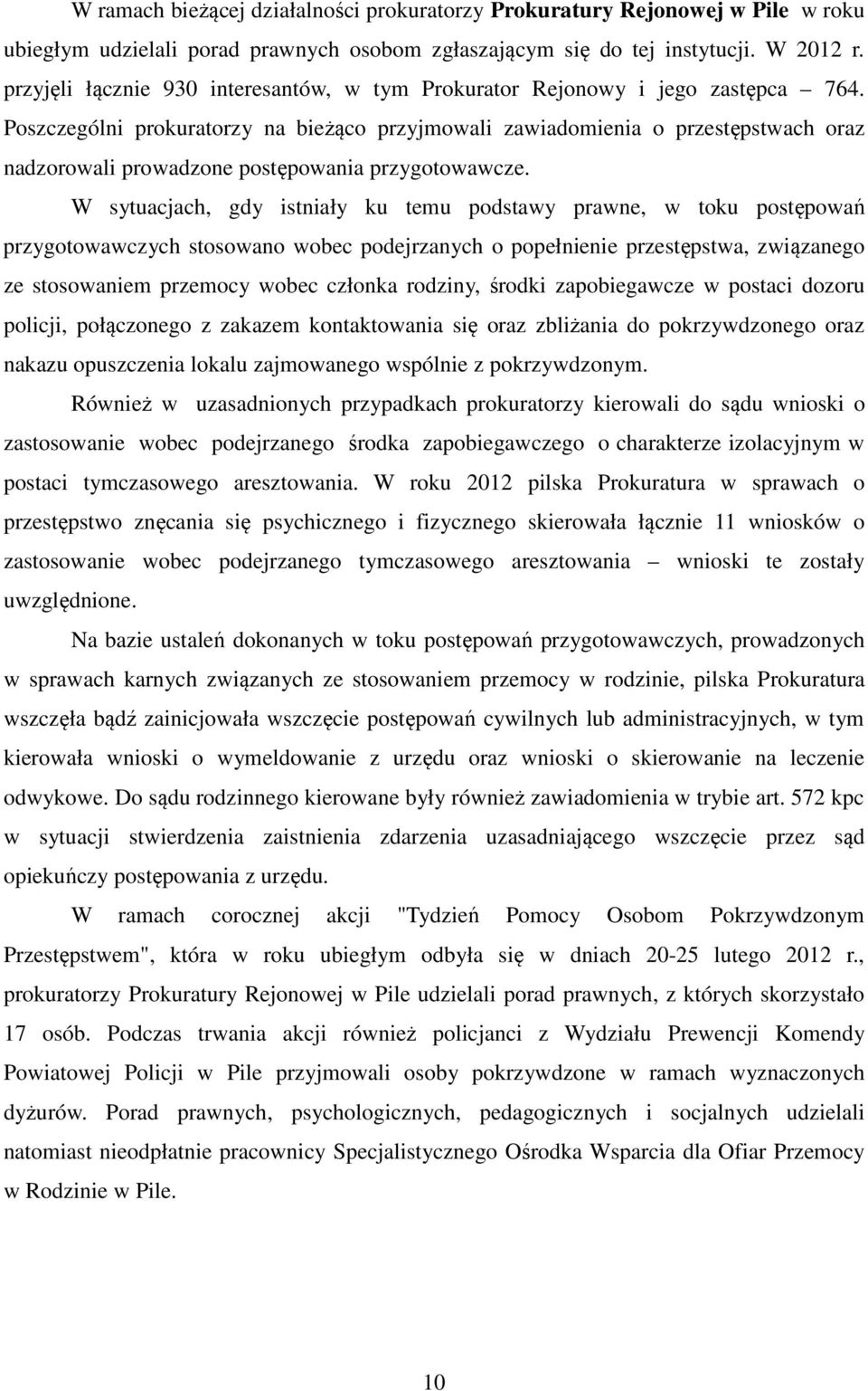 Poszczególni prokuratorzy na bieżąco przyjmowali zawiadomienia o przestępstwach oraz nadzorowali prowadzone postępowania przygotowawcze.