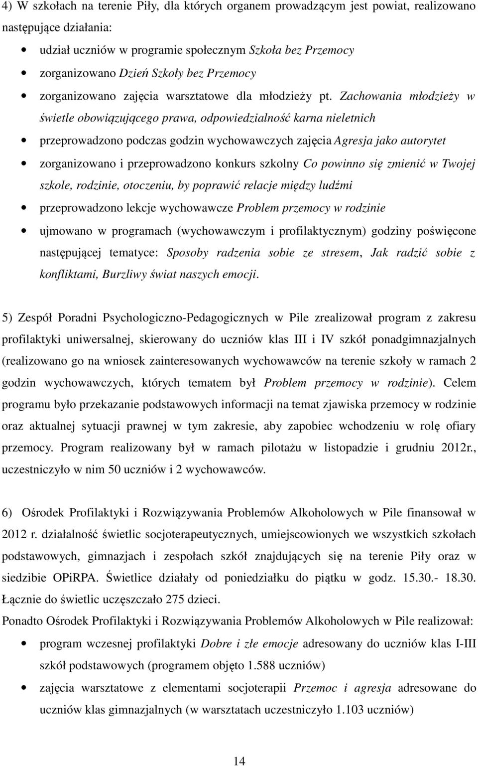 Zachowania młodzieży w świetle obowiązującego prawa, odpowiedzialność karna nieletnich przeprowadzono podczas godzin wychowawczych zajęcia Agresja jako autorytet zorganizowano i przeprowadzono