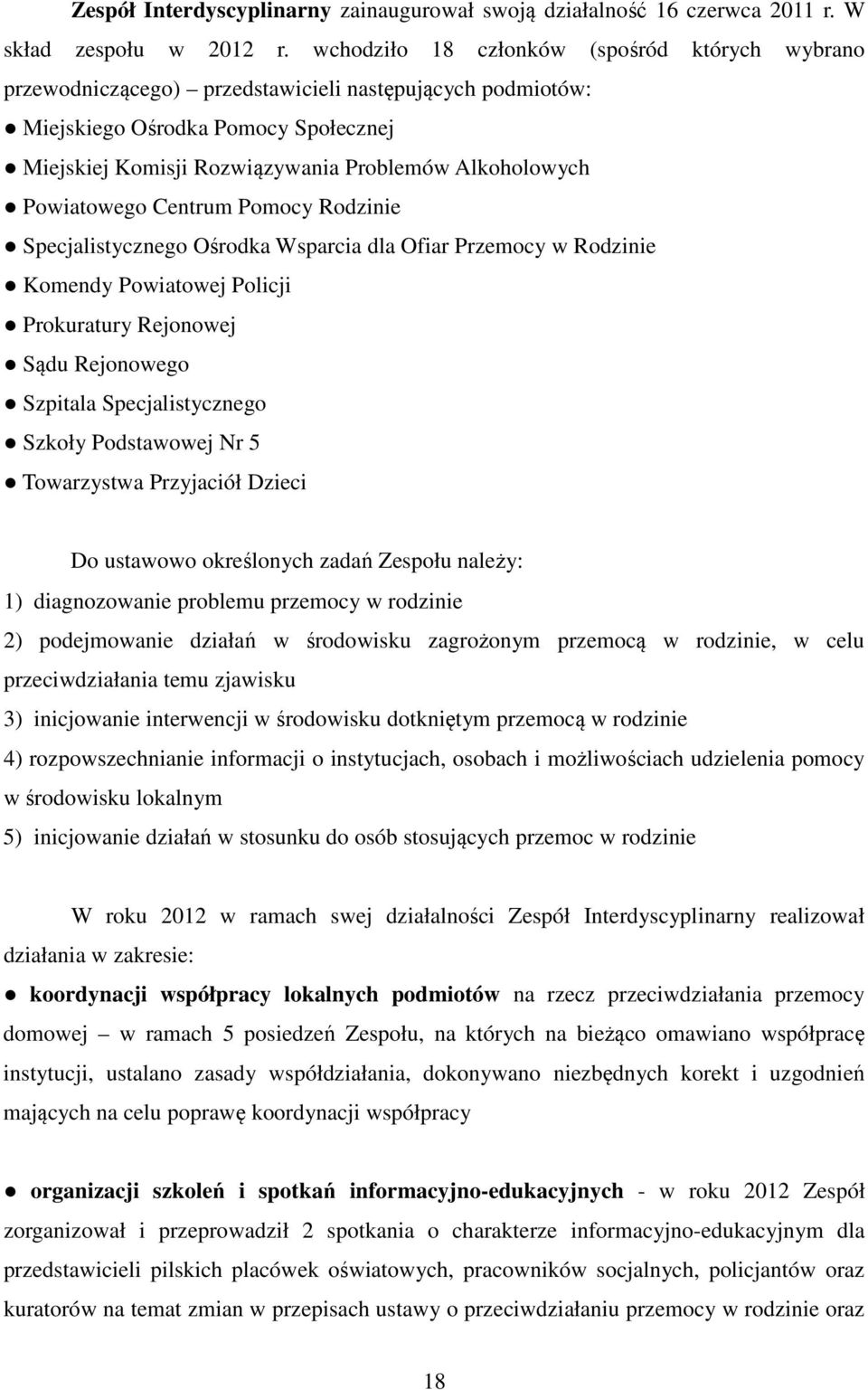 Powiatowego Centrum Pomocy Rodzinie Specjalistycznego Ośrodka Wsparcia dla Ofiar Przemocy w Rodzinie Komendy Powiatowej Policji Prokuratury Rejonowej Sądu Rejonowego Szpitala Specjalistycznego Szkoły