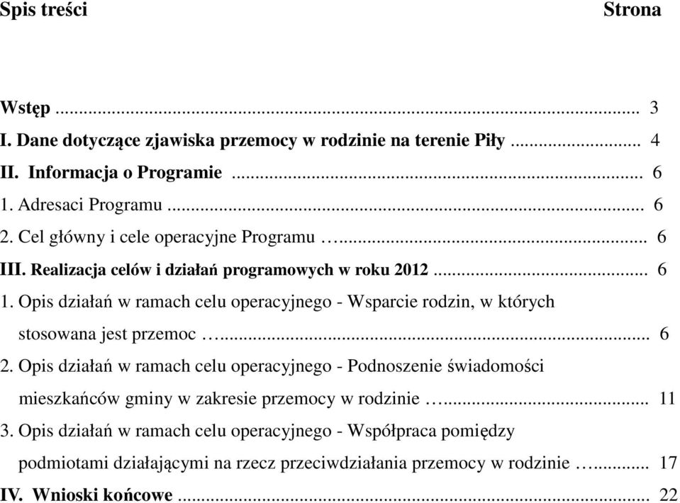 Opis działań w ramach celu operacyjnego - Wsparcie rodzin, w których stosowana jest przemoc... 6 2.