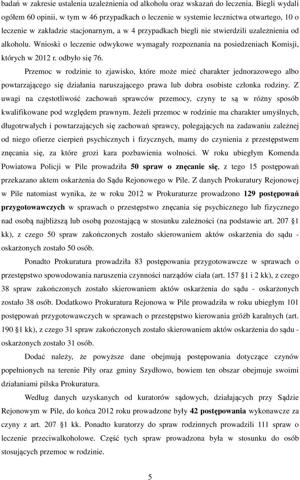 alkoholu. Wnioski o leczenie odwykowe wymagały rozpoznania na posiedzeniach Komisji, których w 2012 r. odbyło się 76.