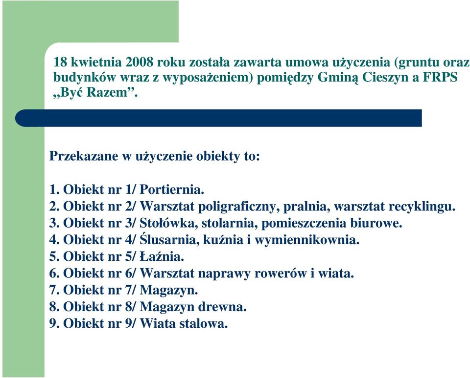 Obiekt nr 2/ Warsztat poligraficzny, pralnia, warsztat recyklingu. 3. Obiekt nr 3/ Stołówka, stolarnia, pomieszczenia biurowe. 4.